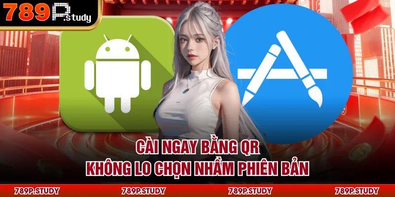 Cài ngay bằng QR không lo chọn nhầm phiên bản